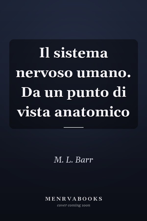 Il sistema nervoso umano. Da un punto di vista anatomico