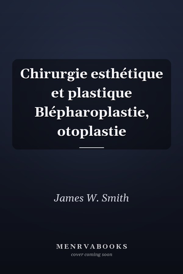 Chirurgie esthétique et plastique Blépharoplastie, otoplastie