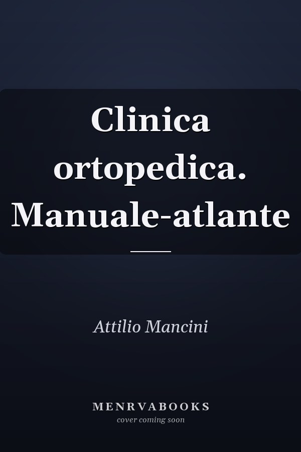 Clinica ortopedica. Manuale-atlante