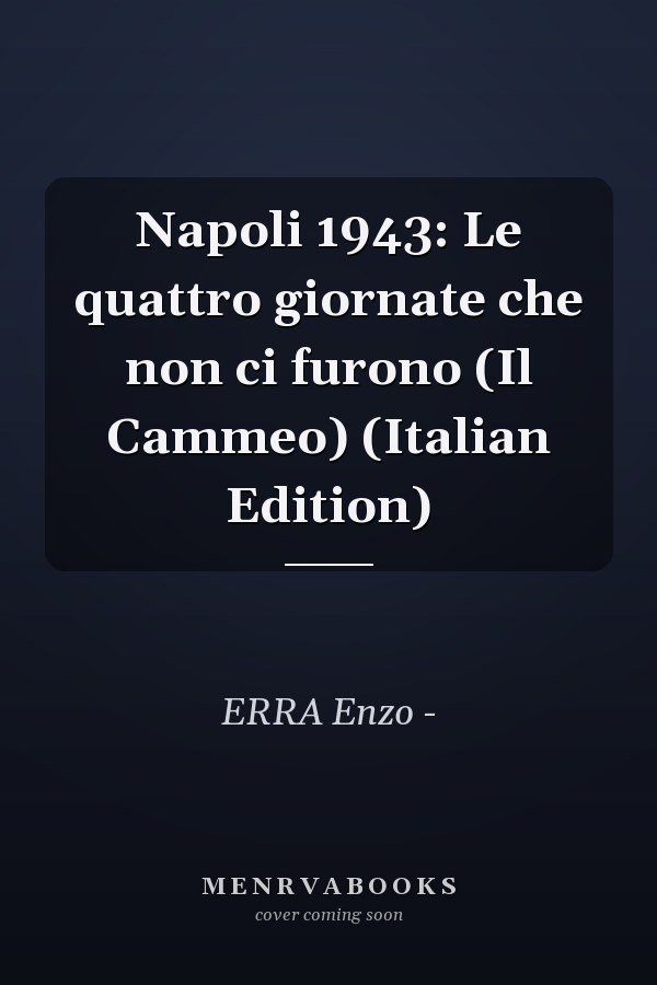 Napoli 1943: Le quattro giornate che non ci furono (Il Cammeo) (Italian Edition)