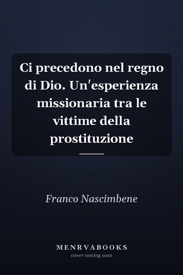 Ci precedono nel regno di Dio. Un'esperienza missionaria tra le vittime della prostituzione