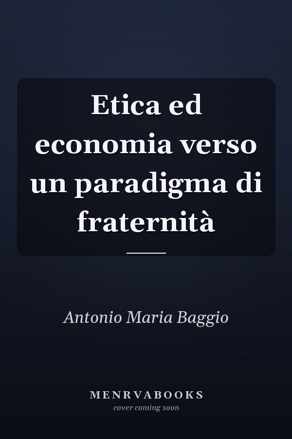 Etica ed economia verso un paradigma di fraternità