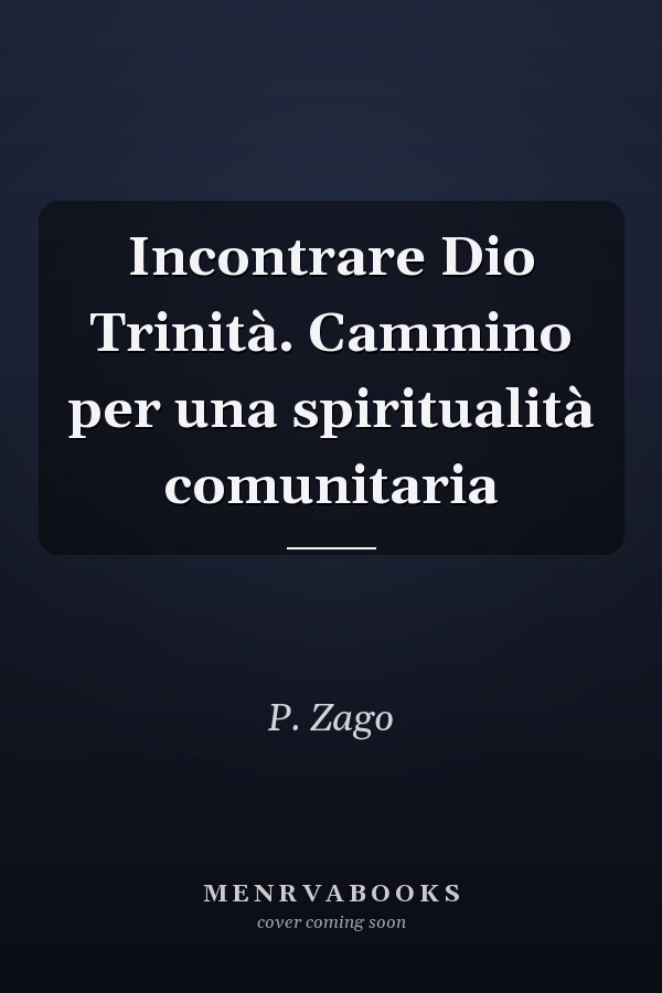 Incontrare Dio Trinità. Cammino per una spiritualità comunitaria
