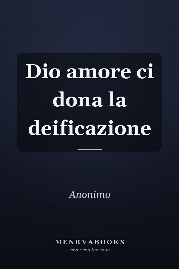 Dio amore ci dona la deificazione