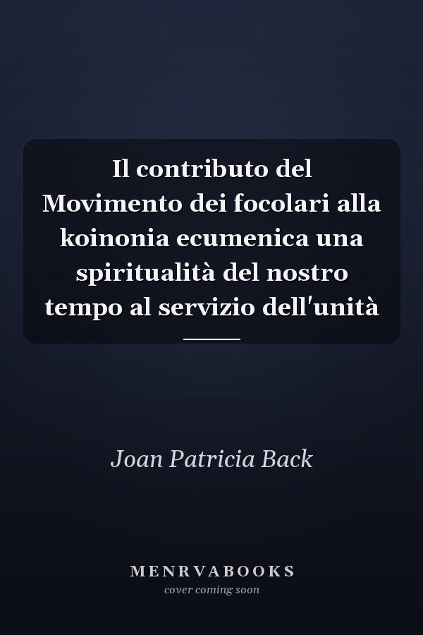 Il contributo del Movimento dei focolari alla koinonia ecumenica una spiritualità del nostro tempo al servizio dell'unità