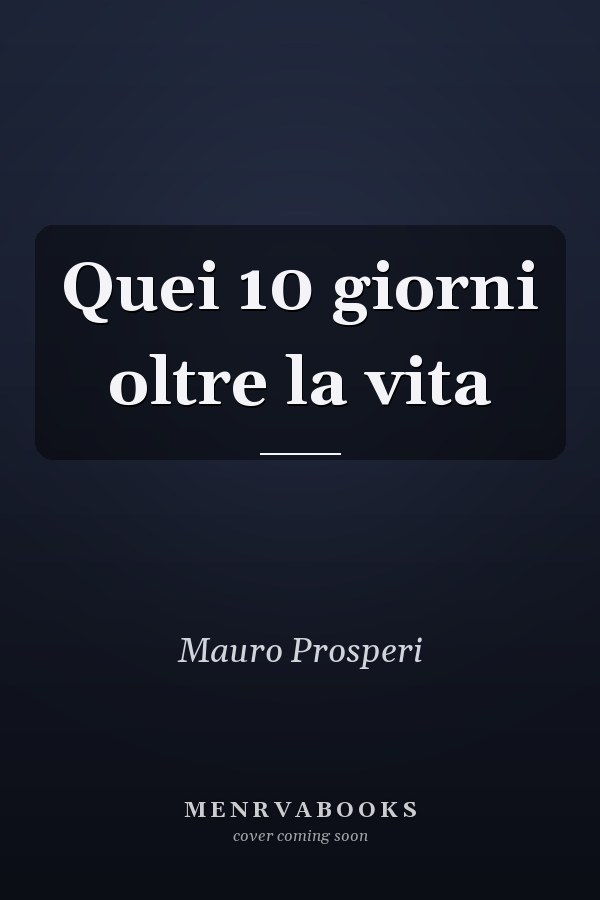 Quei 10 giorni oltre la vita