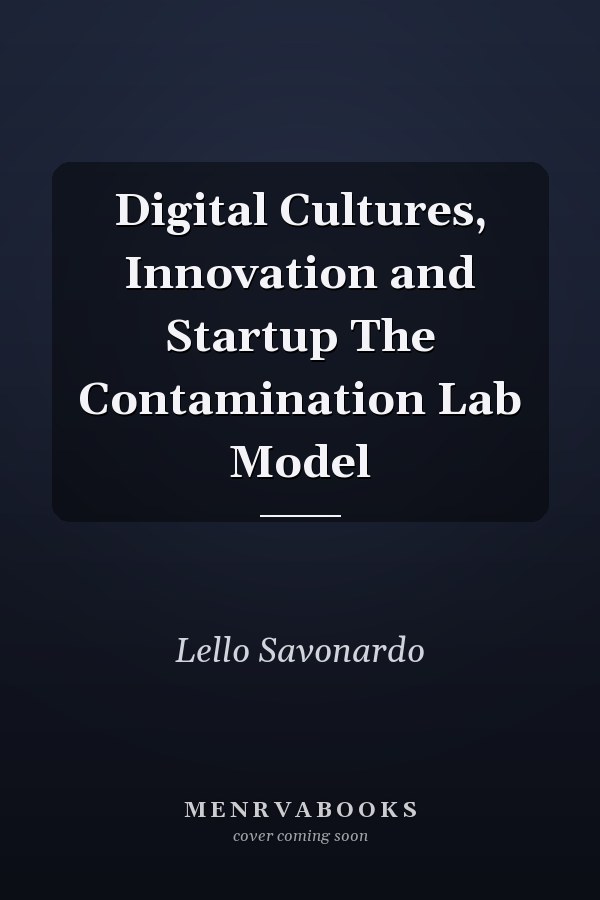 Digital Cultures, Innovation and Startup The Contamination Lab Model