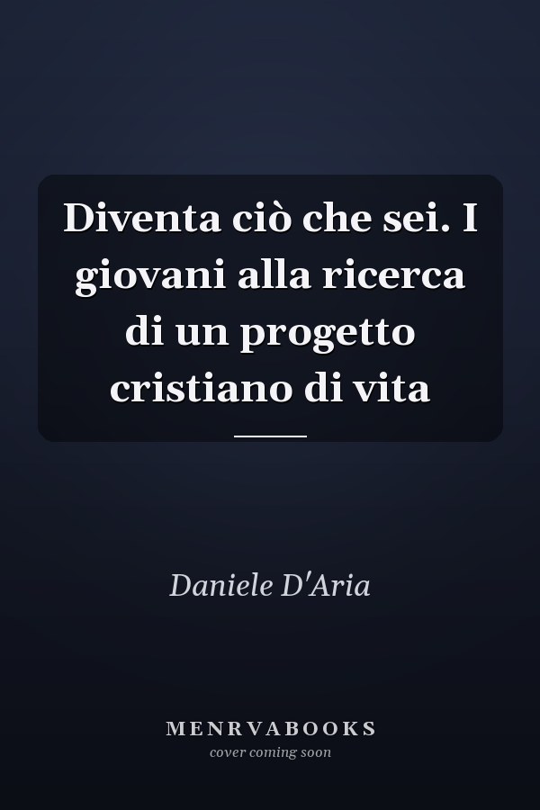 Diventa ciò che sei. I giovani alla ricerca di un progetto cristiano di vita