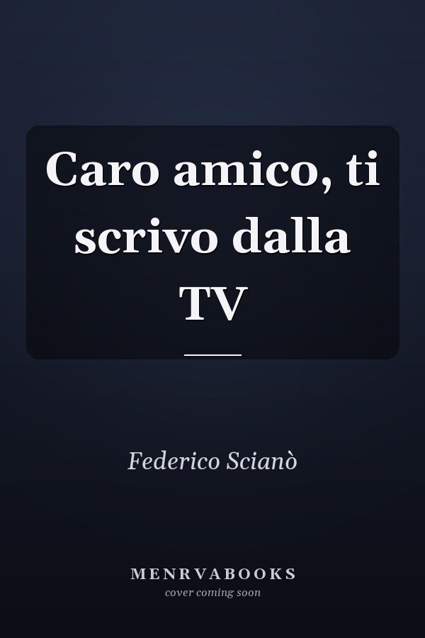 Caro amico, ti scrivo dalla TV