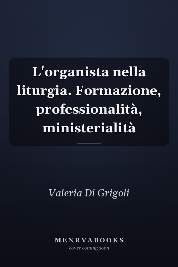 L'organista nella liturgia. Formazione, professionalità, ministerialità
