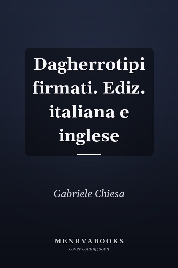 Dagherrotipi firmati. Ediz. italiana e inglese