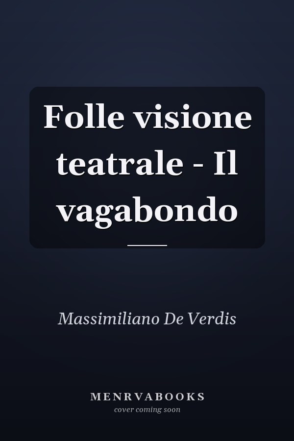 Folle visione teatrale - Il vagabondo