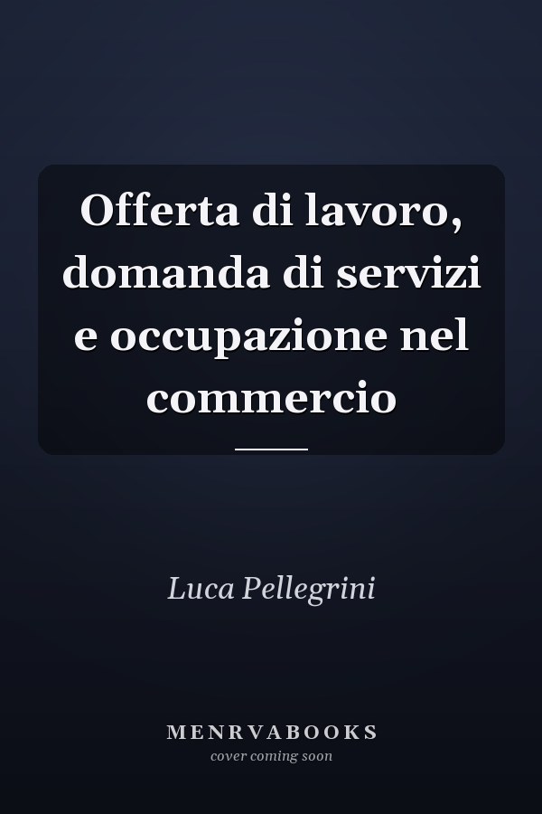 Offerta di lavoro, domanda di servizi e occupazione nel commercio