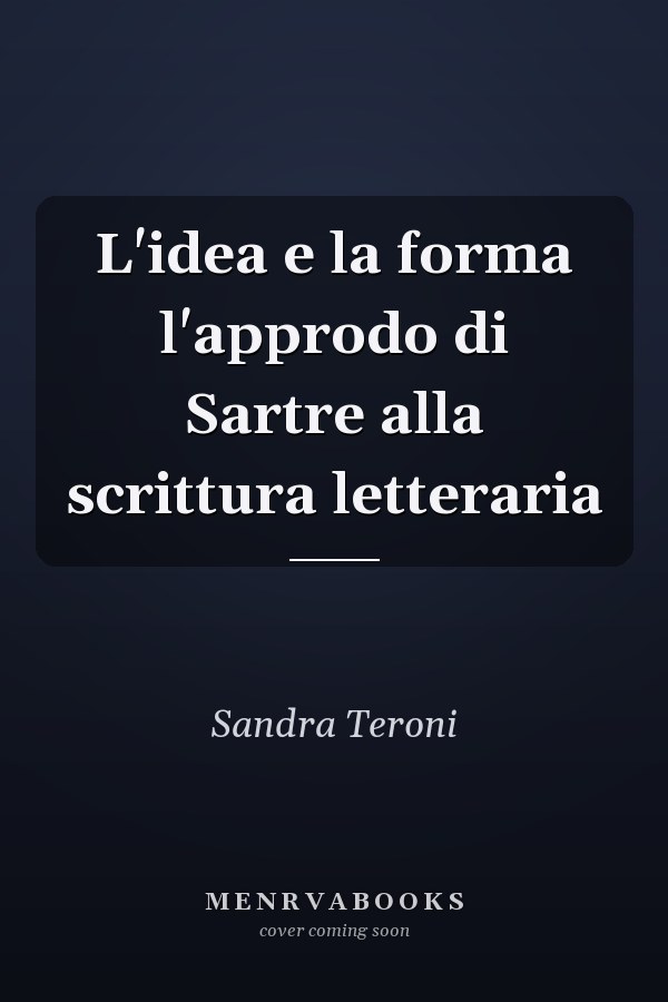 L'idea e la forma l'approdo di Sartre alla scrittura letteraria