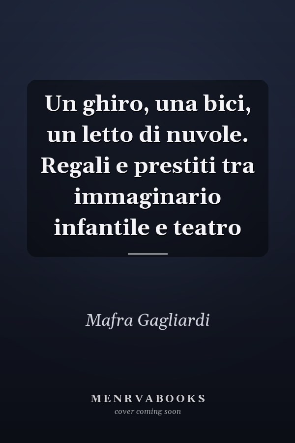 Un ghiro, una bici, un letto di nuvole. Regali e prestiti tra immaginario infantile e teatro