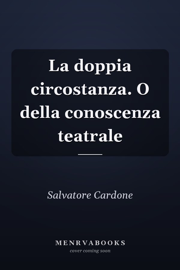 La doppia circostanza. O della conoscenza teatrale