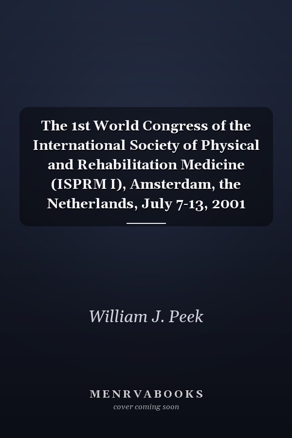 The 1st World Congress of the International Society of Physical and Rehabilitation Medicine (ISPRM I), Amsterdam, the Netherlands, July 7-13, 2001