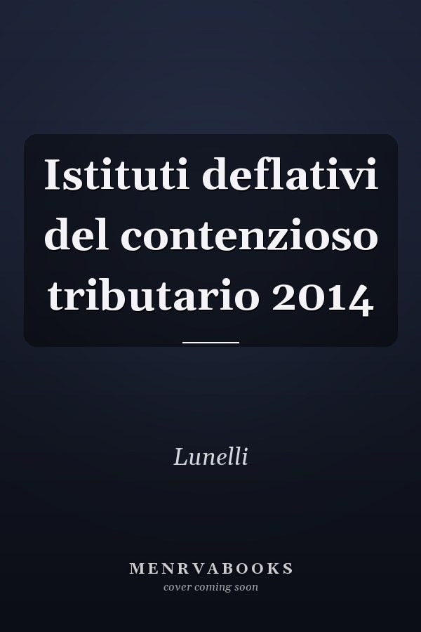 Istituti deflativi del contenzioso tributario 2014
