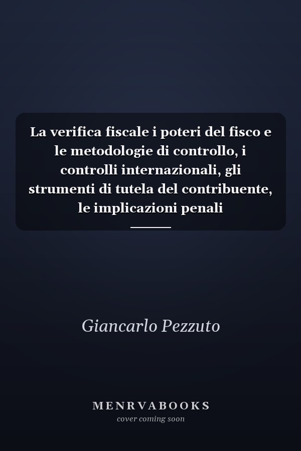 La verifica fiscale i poteri del fisco e le metodologie di controllo, i controlli internazionali, gli strumenti di tutela del contribuente, le implicazioni penali