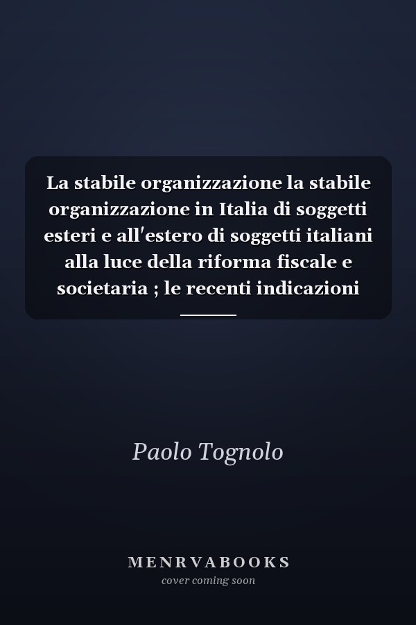 La stabile organizzazione la stabile organizzazione in Italia di soggetti esteri e all'estero di soggetti italiani alla luce della riforma fiscale e societaria ; le recenti indicazioni fornite dall'OCSE ; la normativa in vigore nei principali paesi europei ; gli obblighi di documentazione nei paesi europei