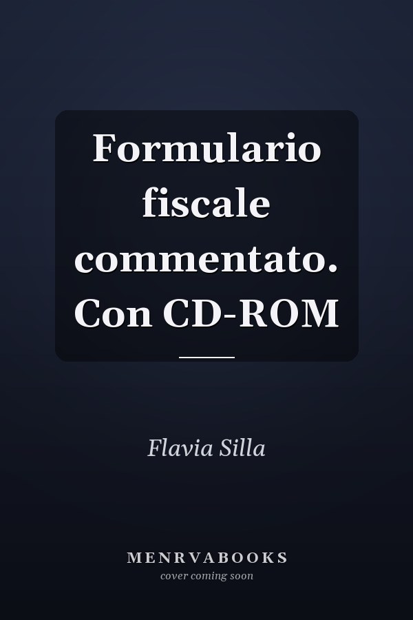 Formulario fiscale commentato. Con CD-ROM