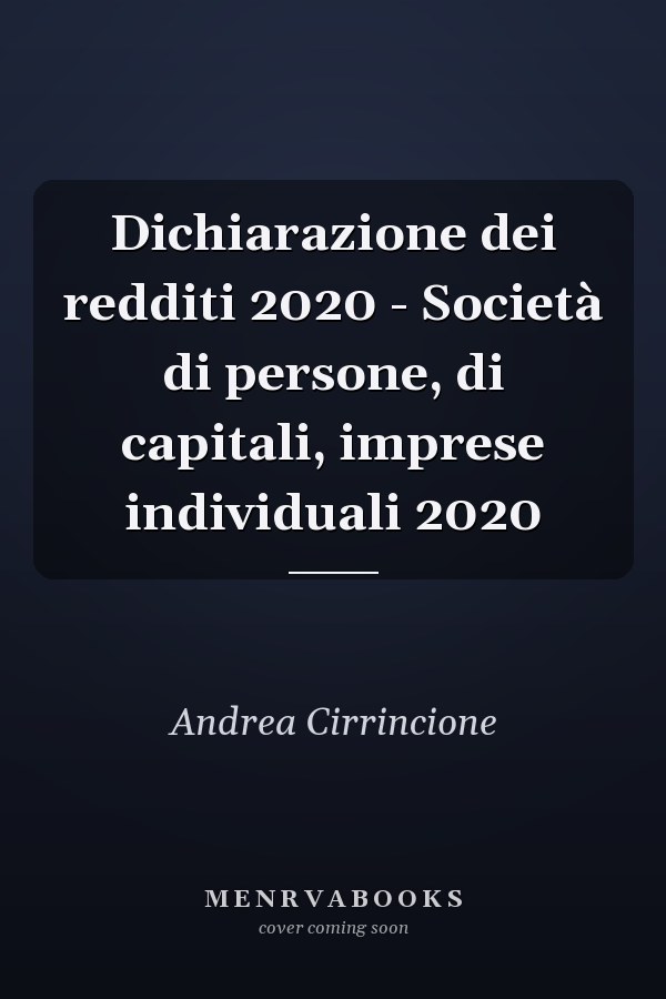Dichiarazione dei redditi 2020 - Società di persone, di capitali, imprese individuali 2020