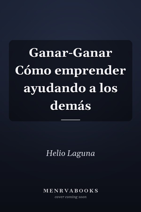 Ganar-Ganar Cómo emprender ayudando a los demás