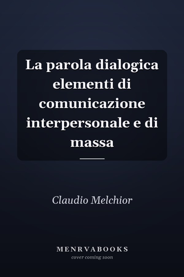 La parola dialogica elementi di comunicazione interpersonale e di massa