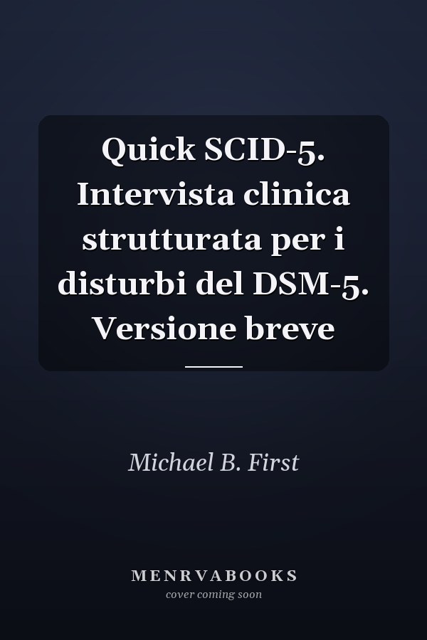 Quick SCID-5. Intervista clinica strutturata per i disturbi del DSM-5. Versione breve