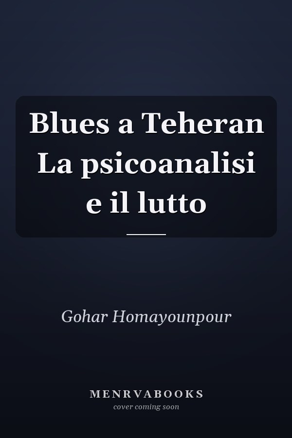 Blues a Teheran La psicoanalisi e il lutto