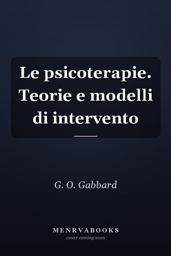 Le psicoterapie. Teorie e modelli di intervento