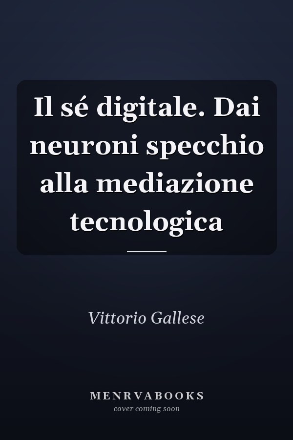 Il sé digitale. Dai neuroni specchio alla mediazione tecnologica