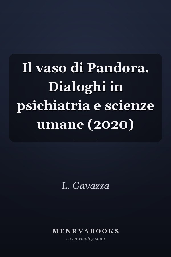 Il vaso di Pandora. Dialoghi in psichiatria e scienze umane (2020)