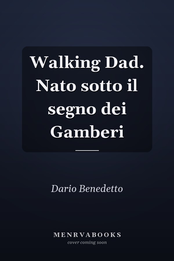 Walking Dad. Nato sotto il segno dei Gamberi