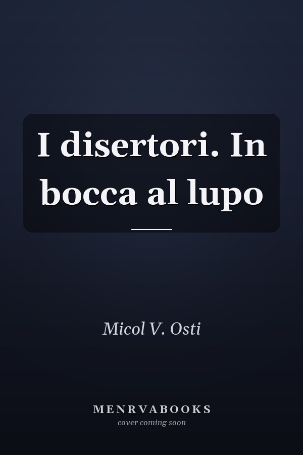 I disertori. In bocca al lupo