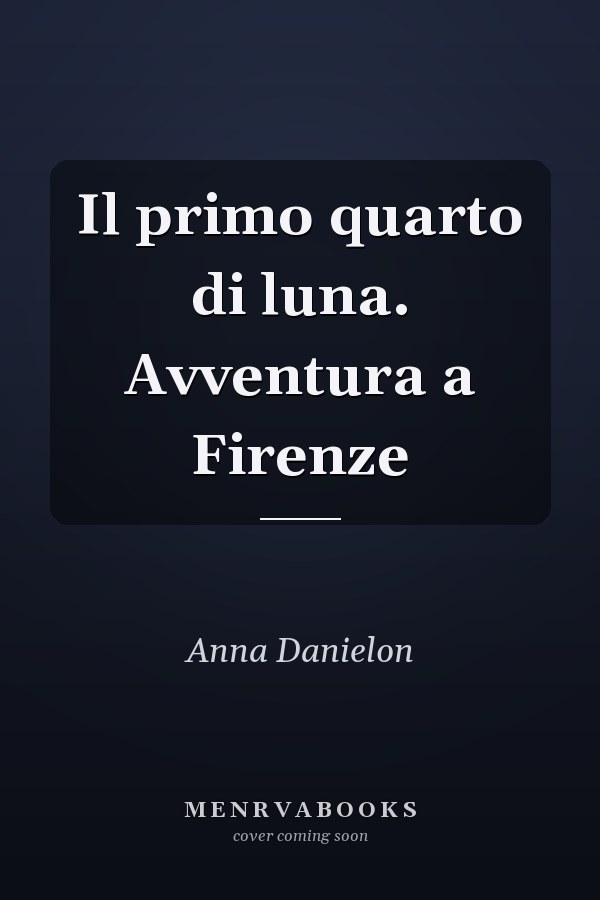 Il primo quarto di luna. Avventura a Firenze