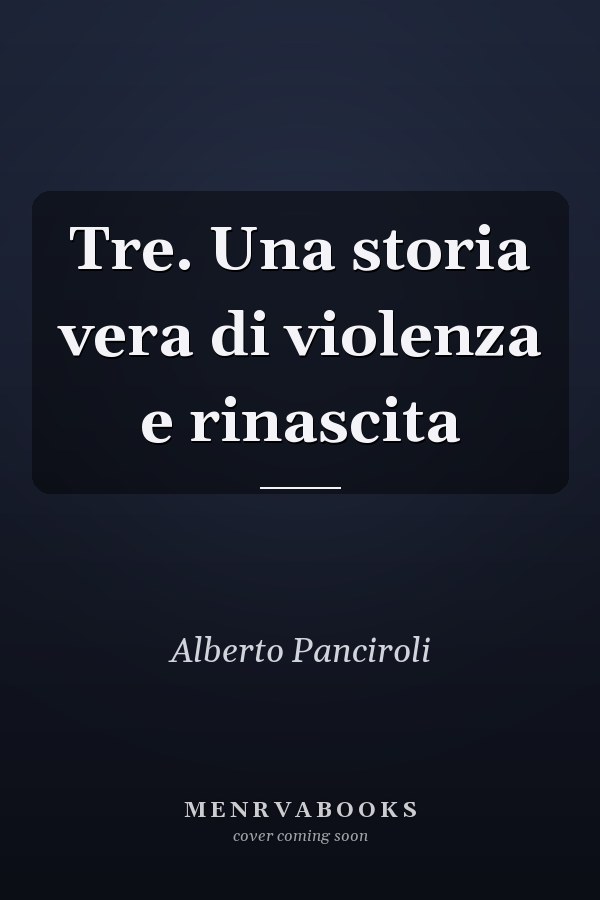 Tre. Una storia vera di violenza e rinascita