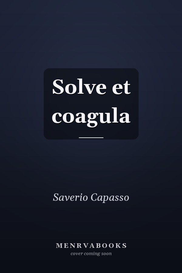 Solve et coagula