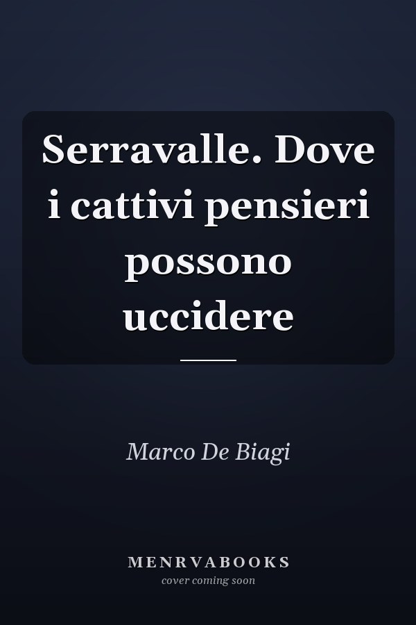 Serravalle. Dove i cattivi pensieri possono uccidere