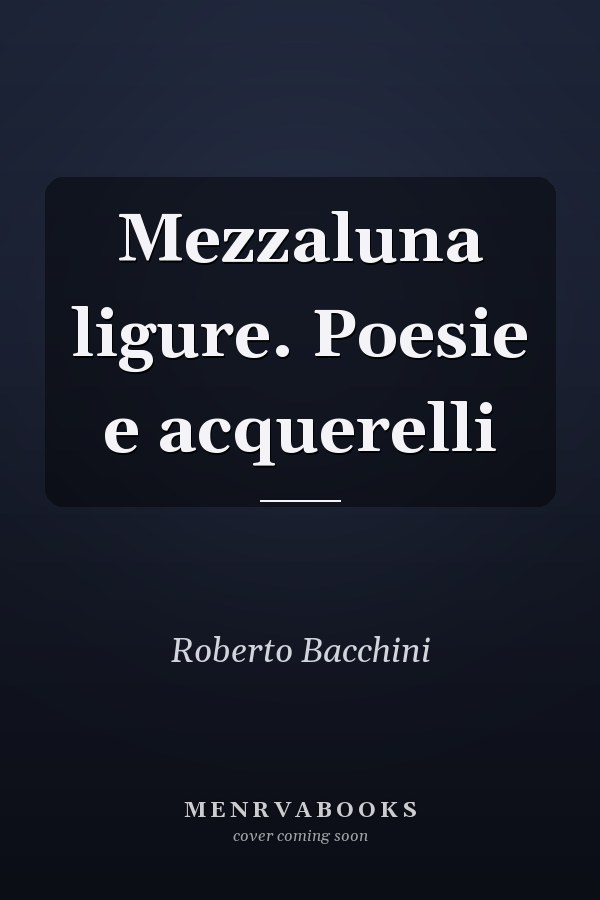Mezzaluna ligure. Poesie e acquerelli