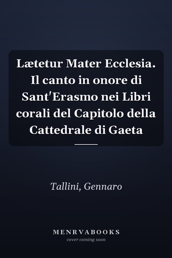 Lætetur Mater Ecclesia. Il canto in onore di Sant'Erasmo nei Libri corali del Capitolo della Cattedrale di Gaeta