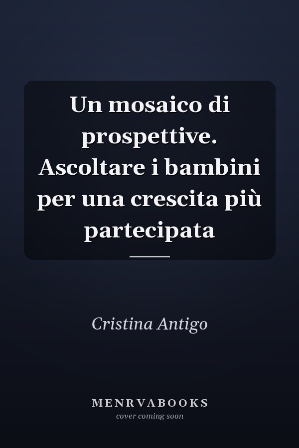 Un mosaico di prospettive. Ascoltare i bambini per una crescita più partecipata