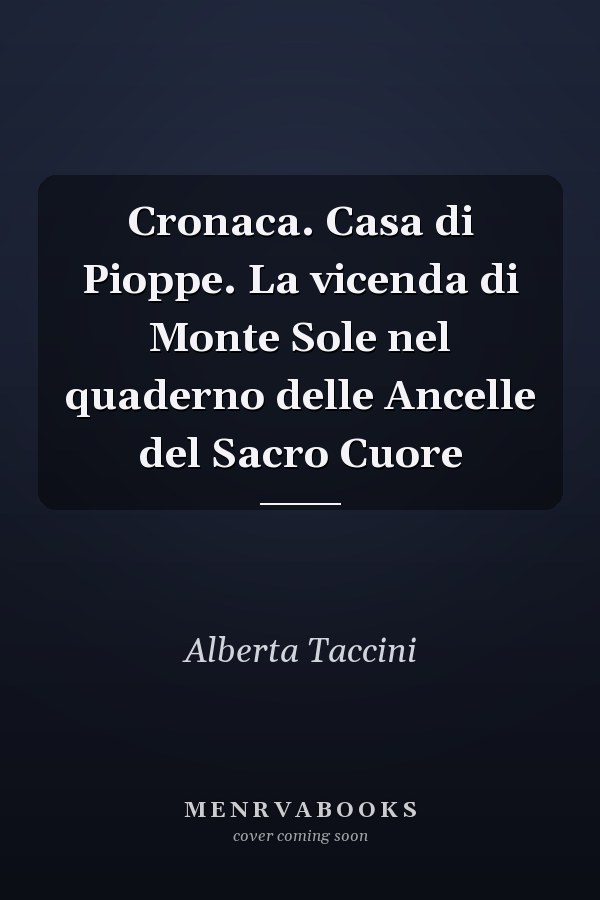 Cronaca. Casa di Pioppe. La vicenda di Monte Sole nel quaderno delle Ancelle del Sacro Cuore