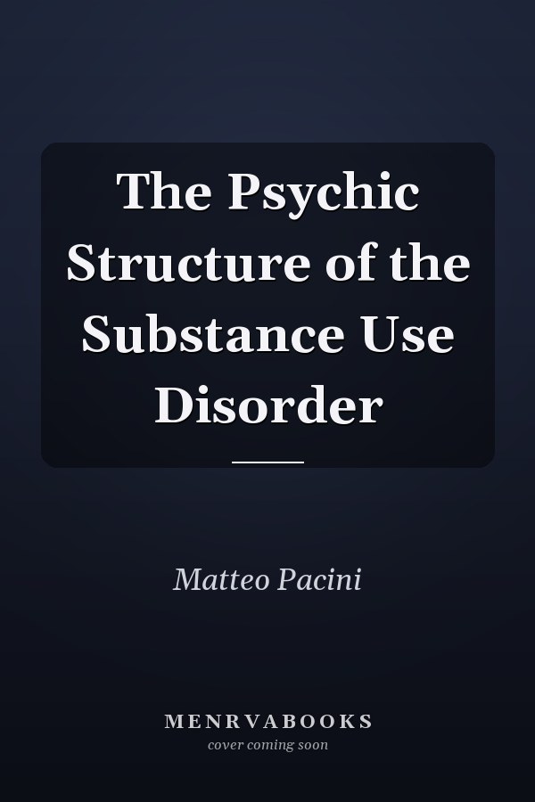 The Psychic Structure of the Substance Use Disorder