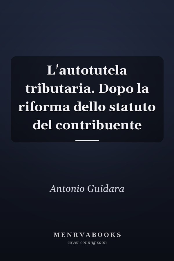 L'autotutela tributaria. Dopo la riforma dello statuto del contribuente