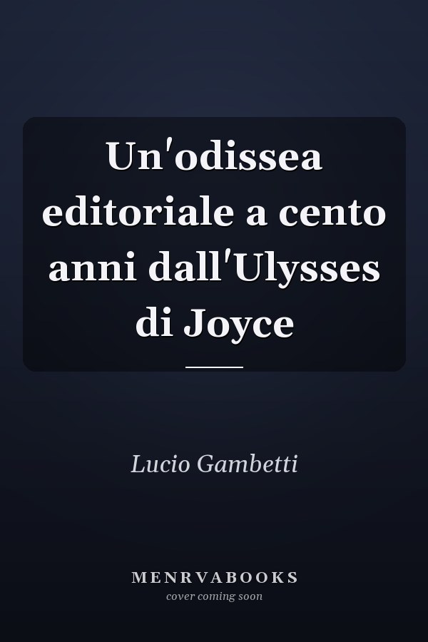 Un'odissea editoriale a cento anni dall'Ulysses di Joyce