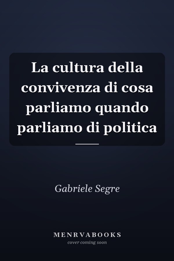 La cultura della convivenza di cosa parliamo quando parliamo di politica