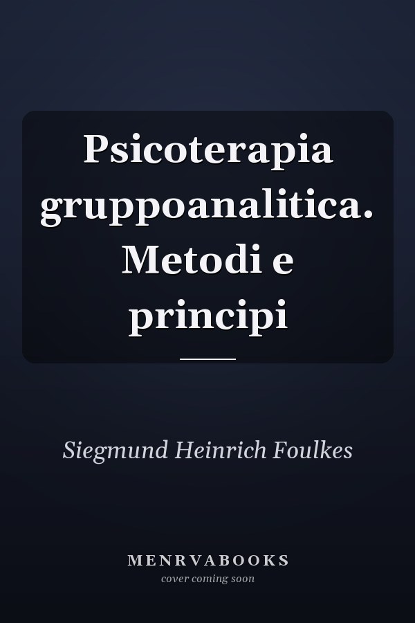 Psicoterapia gruppoanalitica. Metodi e principi