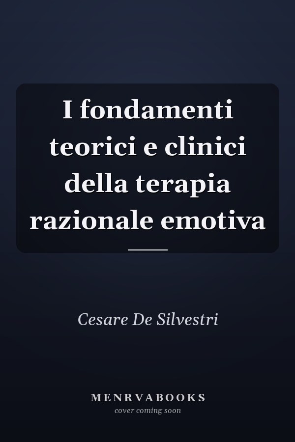 I fondamenti teorici e clinici della terapia razionale emotiva
