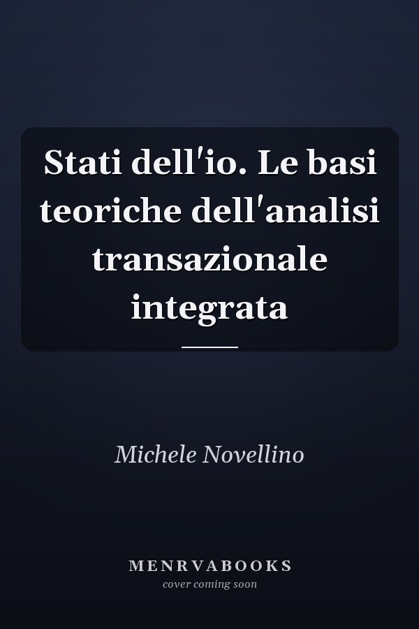 Stati dell'io. Le basi teoriche dell'analisi transazionale integrata